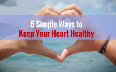 5 Simple Ways to Keep Your Heart Healthy
