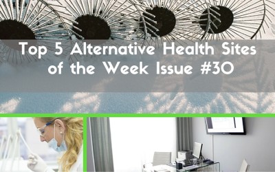 Top 5 Alternative Health Sites of the Week Issue #30