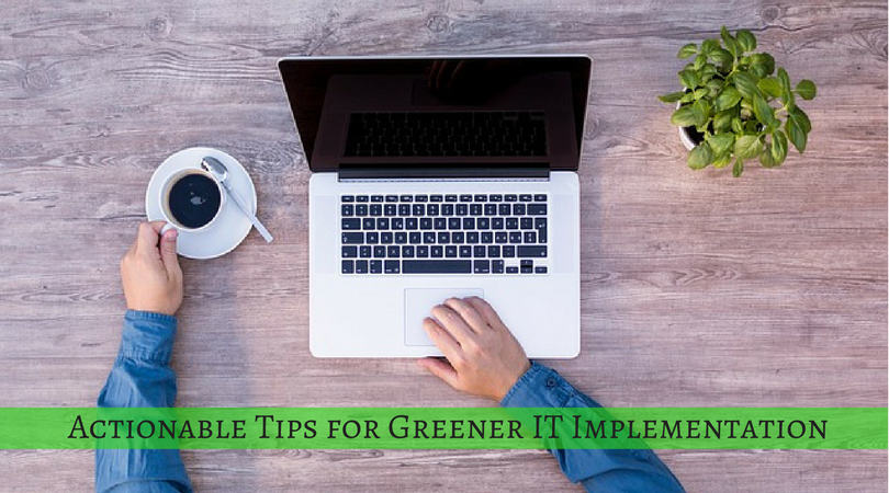 Actionable Tips for Greener IT Implementation