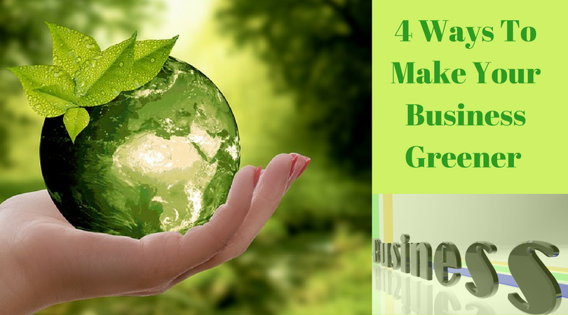 4 Ways To Make Your Business Greener