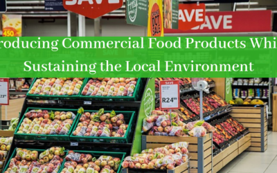 Producing Commercial Food Products While Sustaining the Local Environment