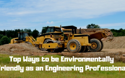 Top Ways to be Environmentally Friendly as an Engineering Professional