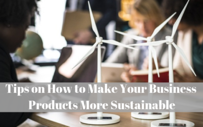 Tips on How to Make Your Business Products More Sustainable