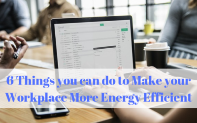 6 Things you can do to Make your Workplace More Energy Efficient