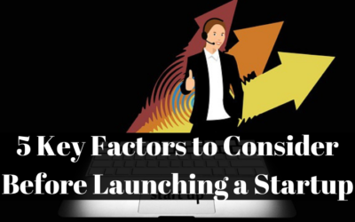 5 Key Factors to Consider Before Launching a Startup