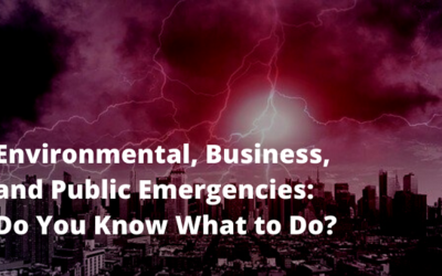 Environmental, Business, and Public Emergencies: Do You Know What to Do?