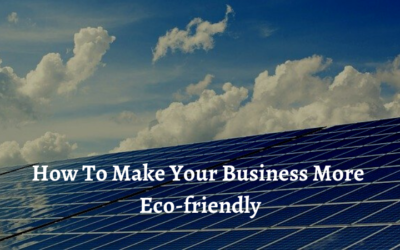 How To Make Your Business More Eco-friendly