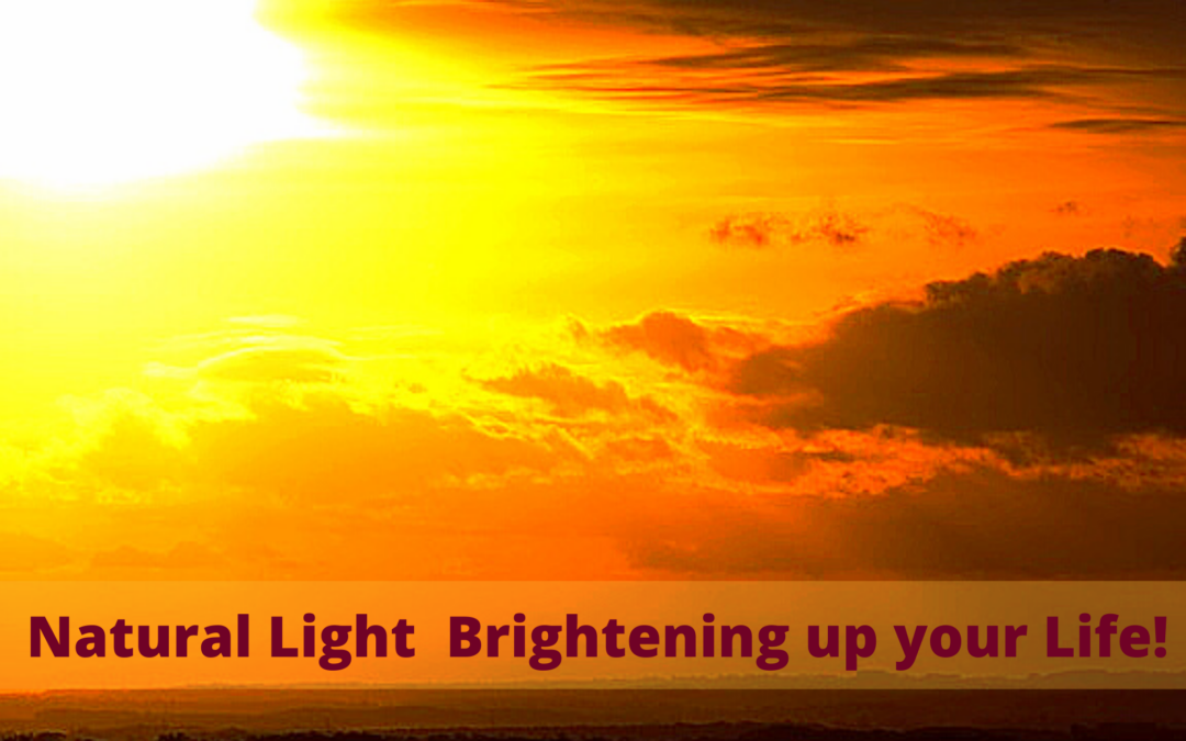 Natural Light  Brightening up your Life!