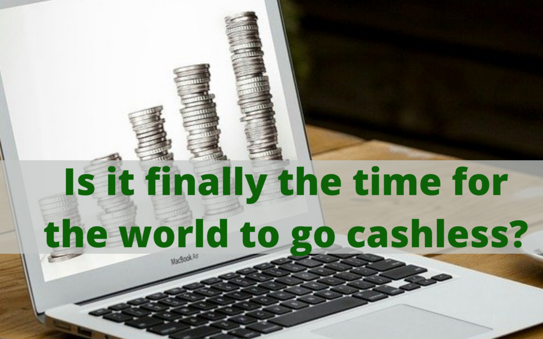 Is it finally the time for the world to go cashless?