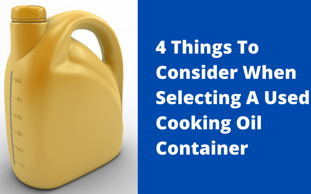 4 Things To Consider When Selecting A Used Cooking Oil Container