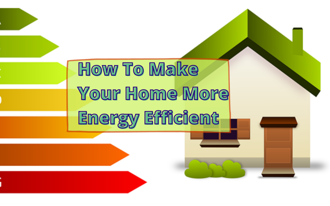 How To Make Your Home More Energy Efficient