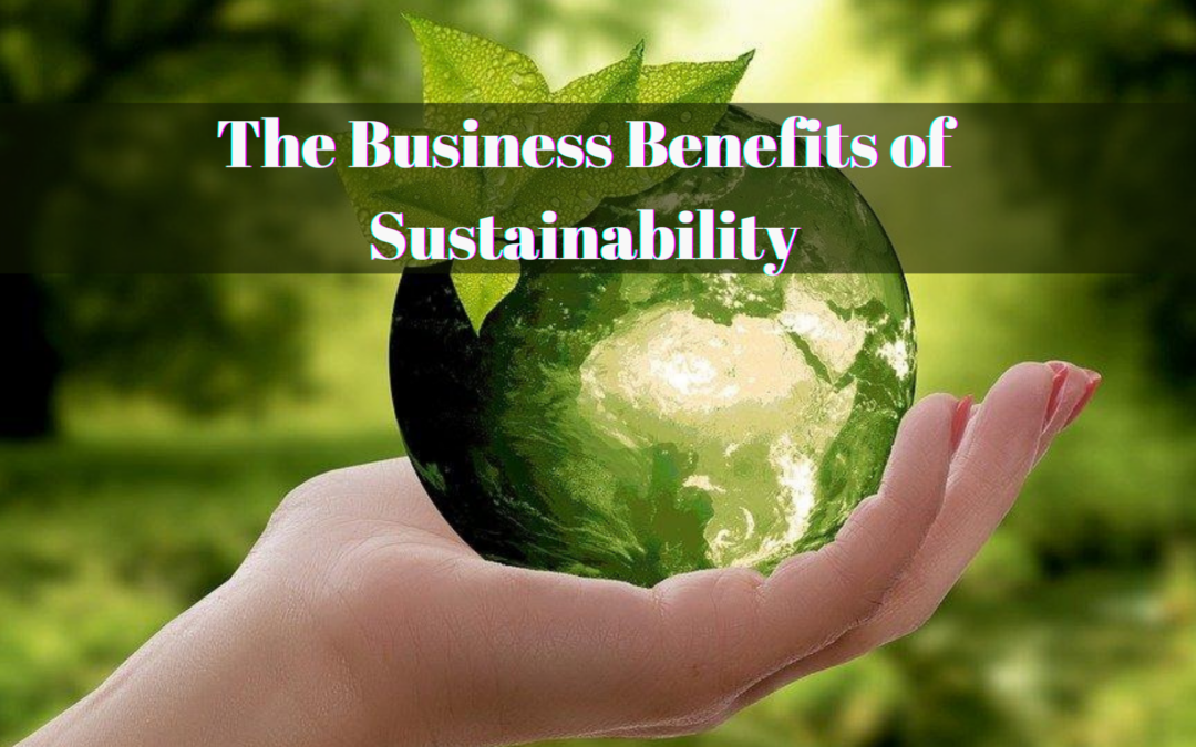 The Business Benefits of Sustainability