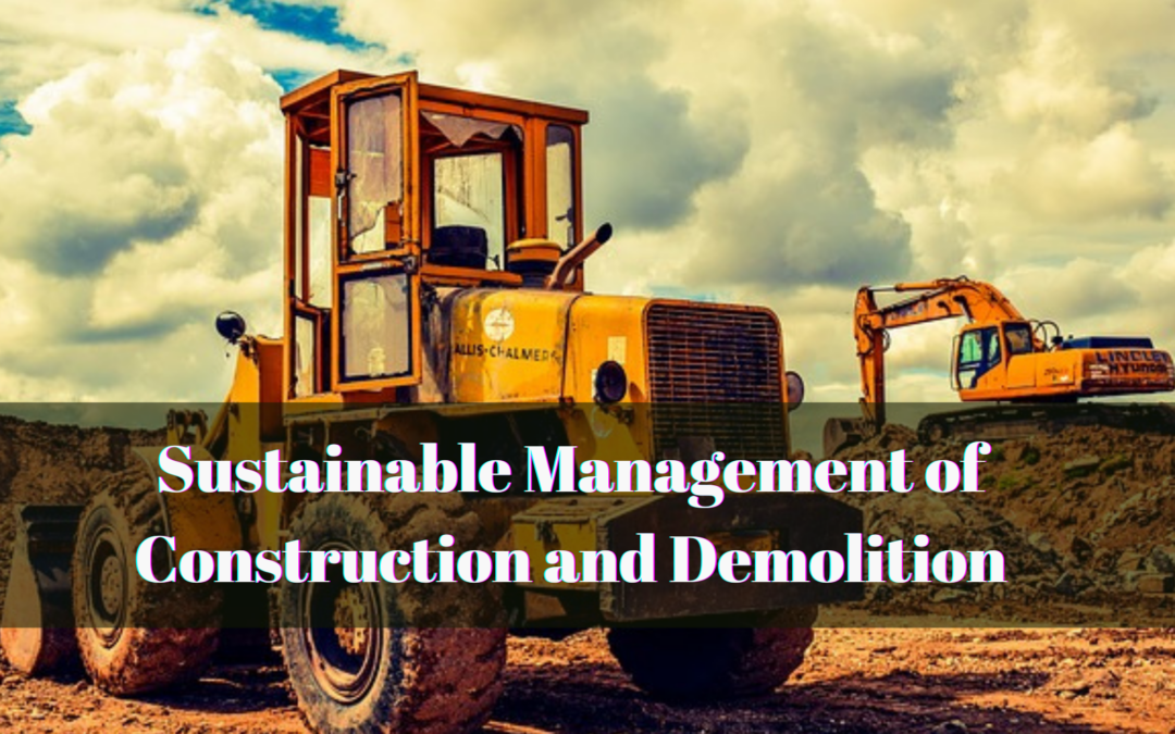 Sustainable Management of Construction and Demolition