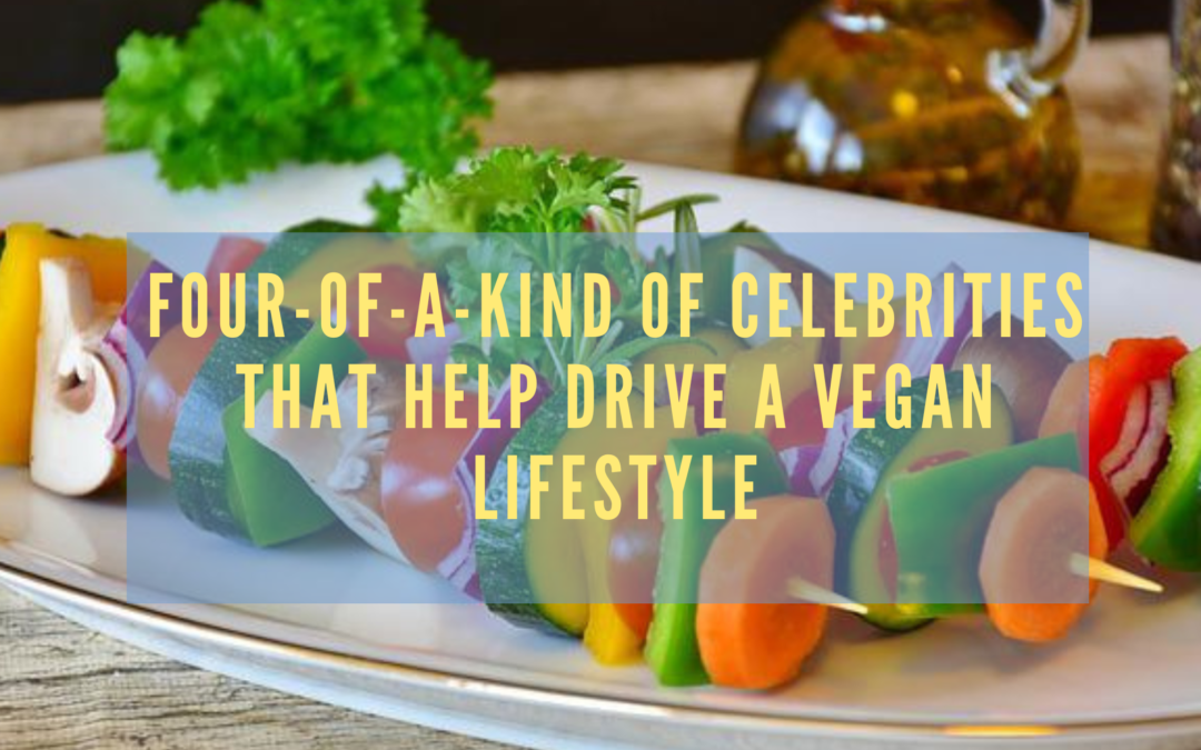 Four-of-a-Kind of Celebrities That Help Drive a Vegan Lifestyle