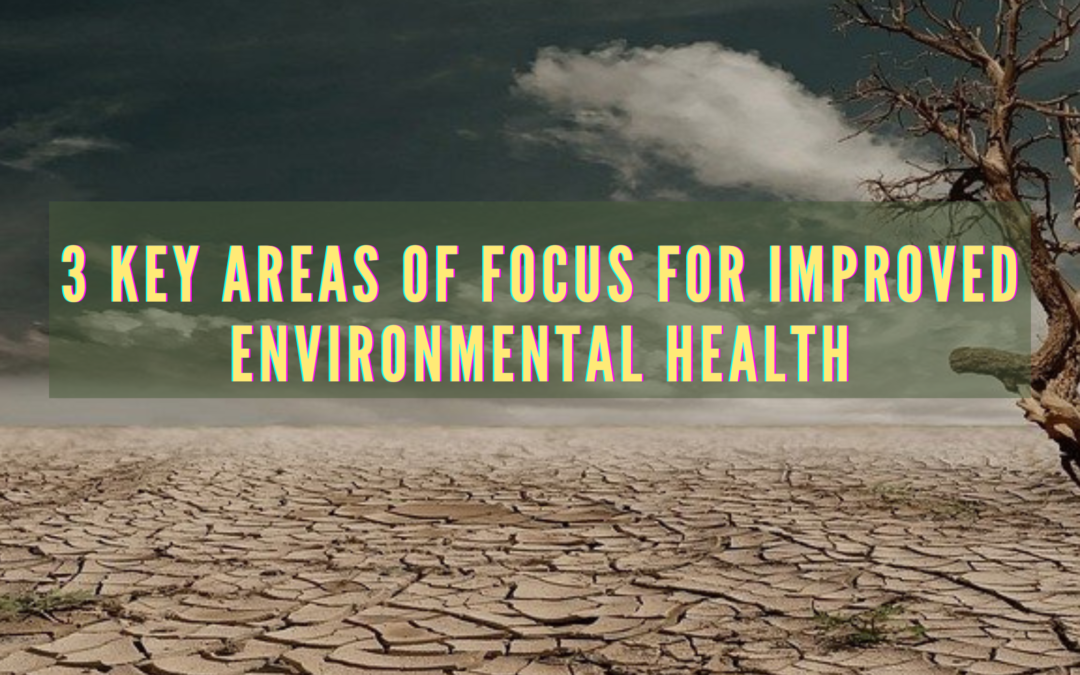 3 Key Areas of Focus for Improved Environmental Health