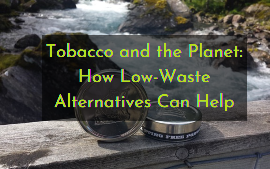 Tobacco and the Planet: How Low-Waste Alternatives Can Help