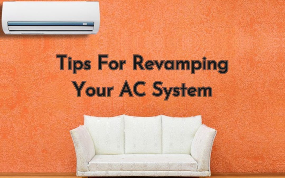 Tips For Revamping Your AC System